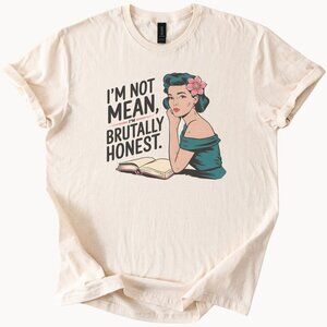Brutally Honest Tee Sarcastic Woman Graphic TShirt